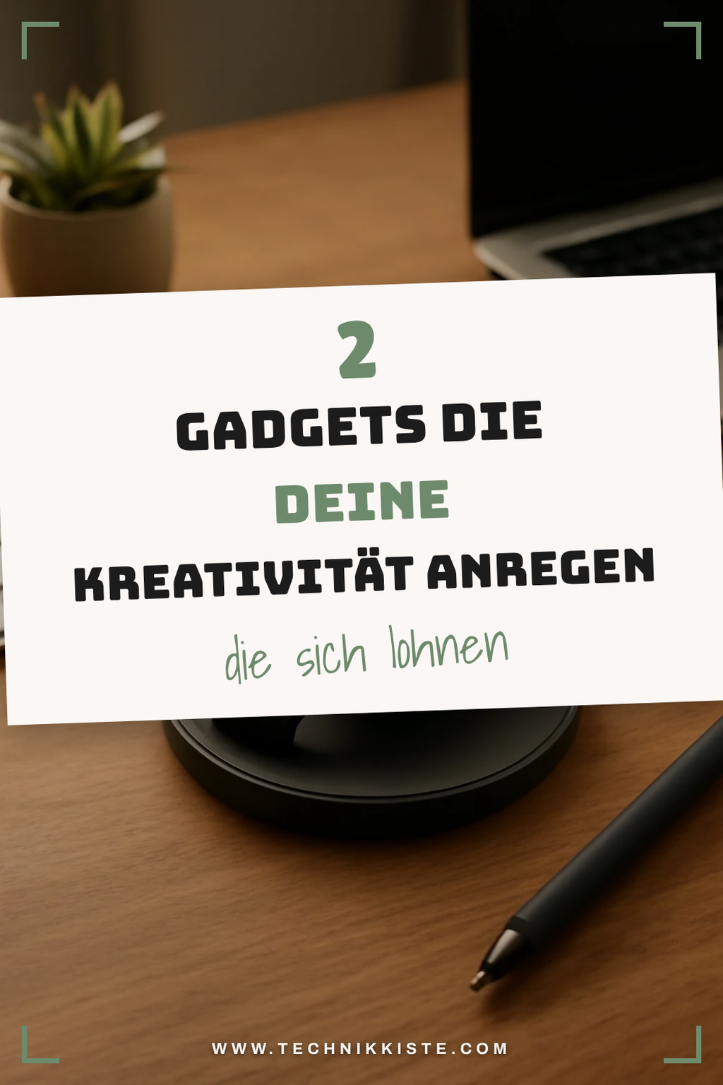 Diese 3 Gadgets steigern deine Kreativität