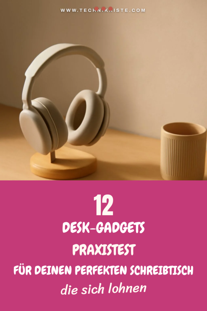 12 Desk-Gadgets Praxistest für deinen perfekten Schreibtisch