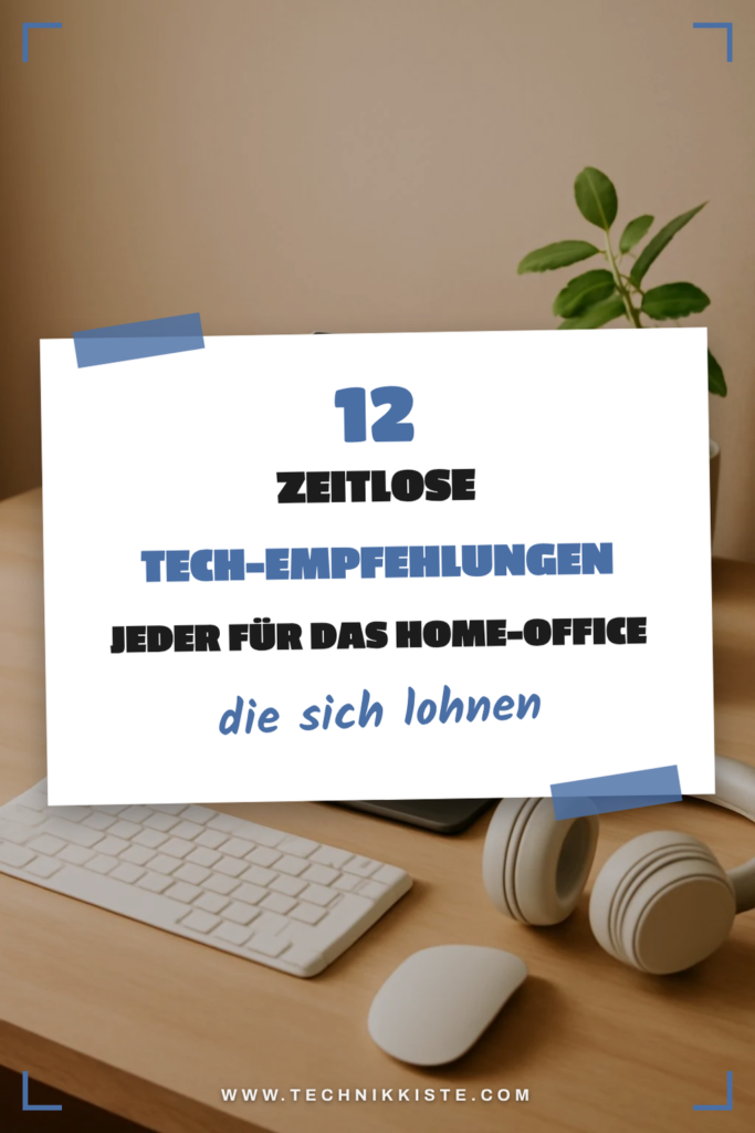 12 zeitlose Tech-Empfehlungen jeder für das Home-Office