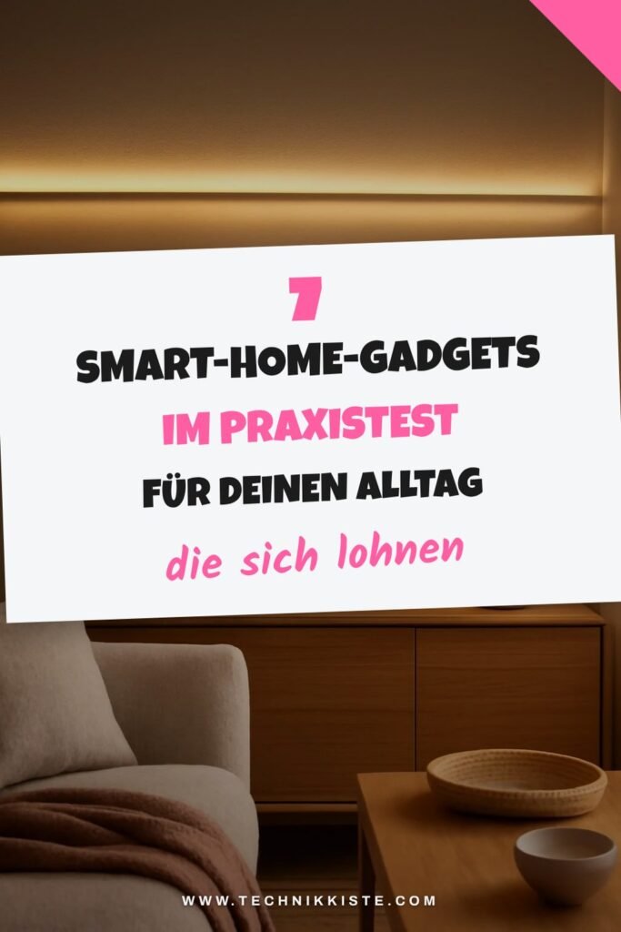 7 Smart-Home-Gadgets im Praxistest für deinen Alltag