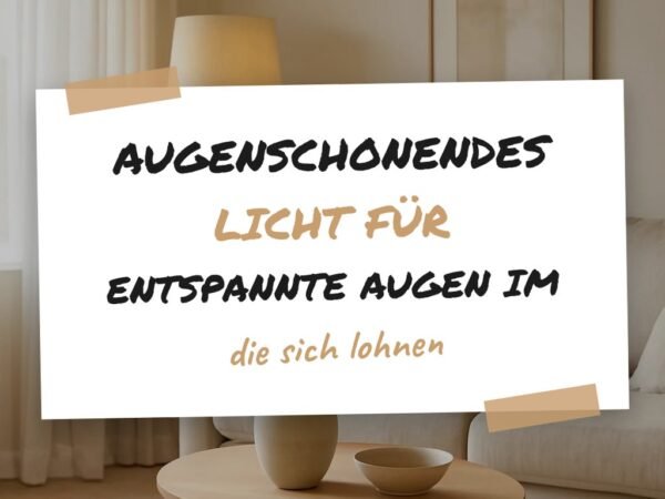 Augenschonendes Licht für entspannte Augen im Alltag