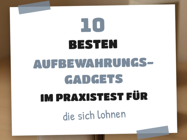 Die 10 besten Aufbewahrungs-Gadgets im Praxistest für 2026