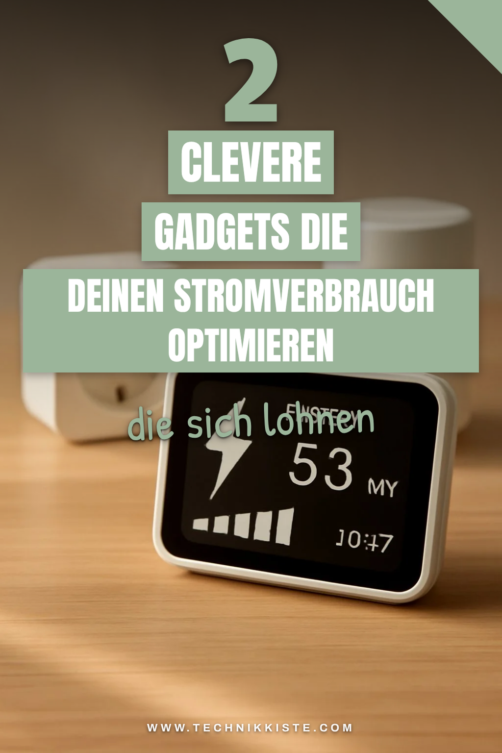 Diese Gadgets optimieren deinen Stromverbrauch