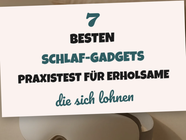 Die 7 besten Schlaf-Gadgets Praxistest für erholsame Nächte