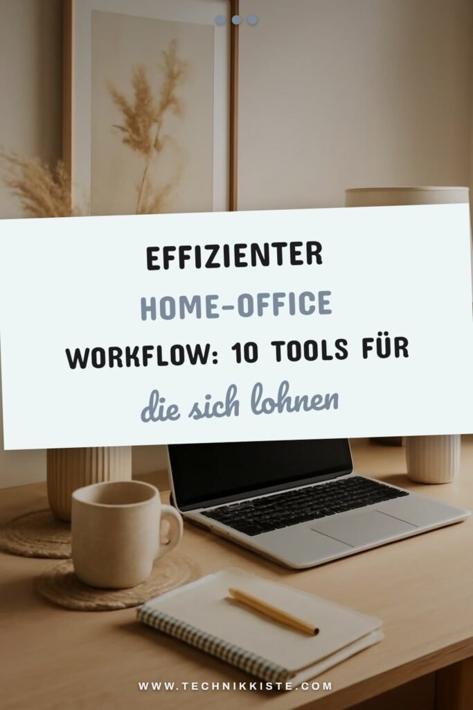 Effizienter Home-Office Workflow: 10 Tools für mehr Erfolg
