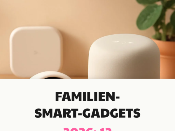Familien-Smart-Gadgets 2026: 12 Helfer für den Alltag
