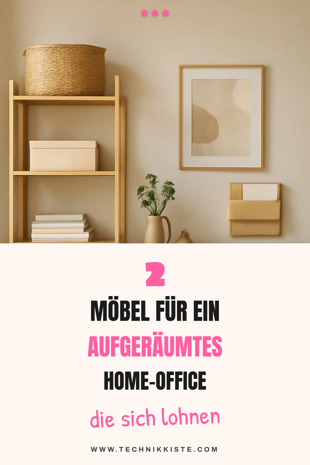 Diese 3 Möbelstücke helfen dir beim Aufräumen