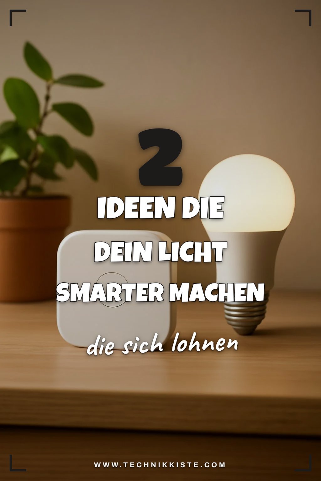 So wird dein Licht smarter mit 4 tollen Ideen