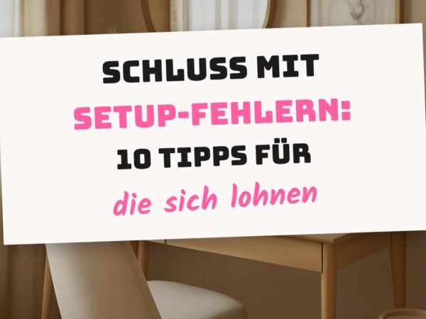Schluss mit Setup-Fehlern: 10 Tipps für dein Home-Office