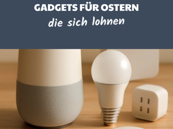 Smart-Home-Multitools: 7 geniale Gadgets für Ostern 2026