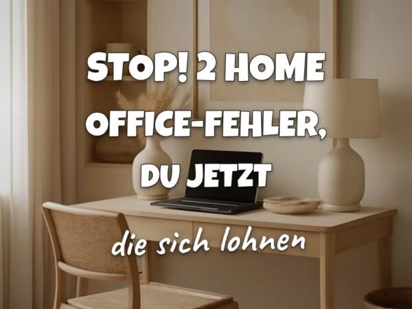 Stop! 2 Home Office-Fehler, die du jetzt vermeiden kannst