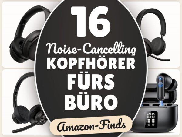 Noise-Cancelling Kopfhörer fürs Büro: 16 Amazon-Finds, Fokus