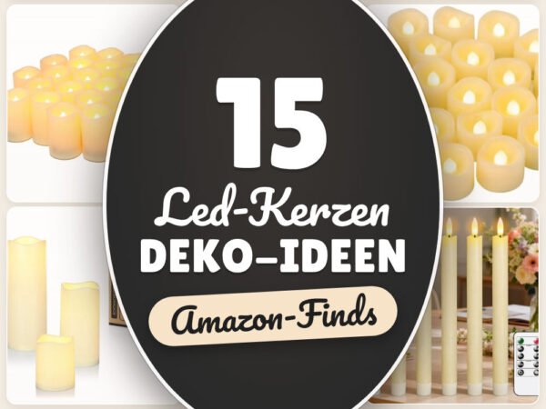 LED-Kerzen Deko-Ideen: 15 Amazon-Finds, ohne Ruß & Risiko