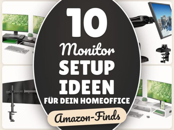 Monitor Setup Ideen für dein Homeoffice: 10 Amazon-Finds